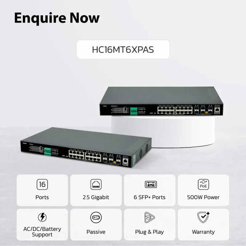 NEW ! NextWav Passive 2.5G PoE Series - 16 ports 2.5G & 6 SFP+ 10G Ports & 500W PoE Power HC16MT6XPAS UP Series NEW ! NextWav Passive 2.5G PoE Series - 16 ports 2.5G & 6 SFP+ 10G Ports & 500W PoE Power HC16MT6XPAS UP Series