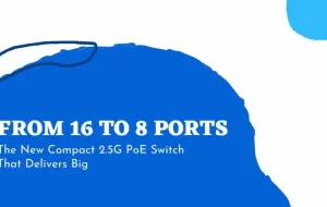 From 16 to 8 Ports: The New Compact 2.5G PoE Switch That Delivers Big