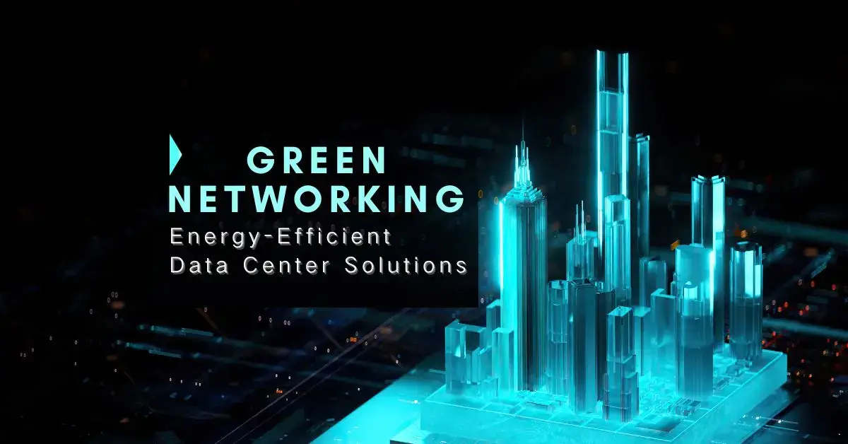 Green Networking: Energy-Efficient Data Center Switch Solutions