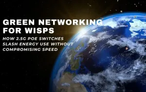 Green Networking for WISPs: How 2.5G PoE Switches Slash Energy Use Without Compromising Speed
