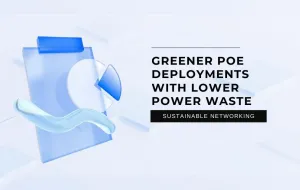 Sustainable Networking: Greener PoE Deployments With Lower Power Waste