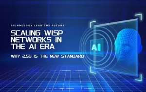 Scaling WISP Networks in the AI Era: Why 2.5G is the New Standard
