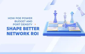 How PoE Power Budget and Port Density Shape Better Network ROI