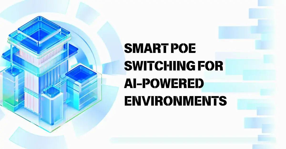 The Green Future of Networking: How 2.5G PoE Enhances Energy Efficiency