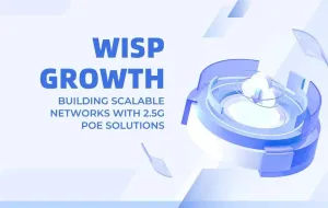 WISP Growth: Building Scalable Networks with 2.5G PoE Solutions